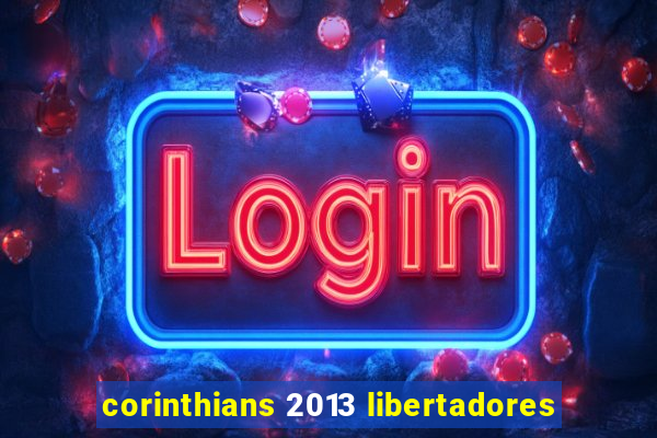 corinthians 2013 libertadores